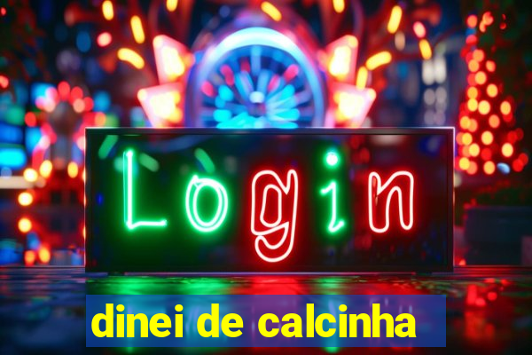 dinei de calcinha